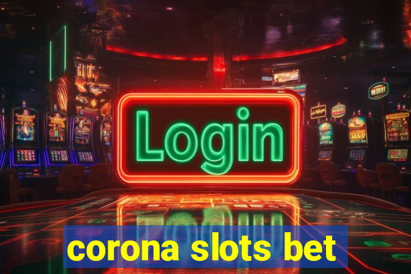 corona slots bet